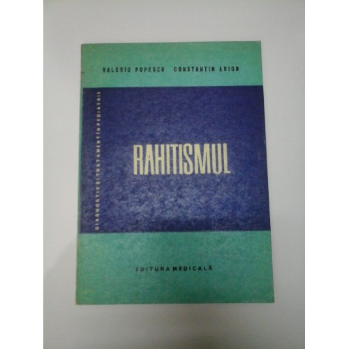 RAHITISMUL - Valeriu POPESCU * Constantin ARION RAHITISMUL - Valeriu POPESCU * Constantin ARION